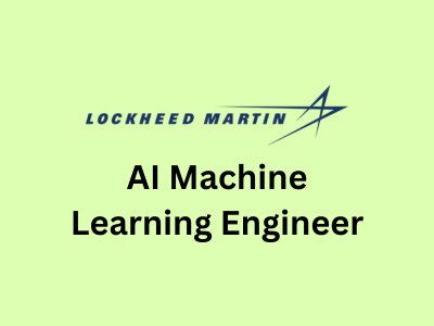 AI Machine Learning Engineer, Lockheed Martin