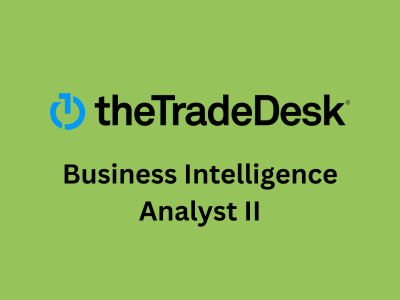 Business Intelligence Analyst II, The Trade Desk