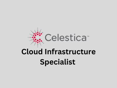 Cloud Infrastructure Specialist, Celestica International Inc.