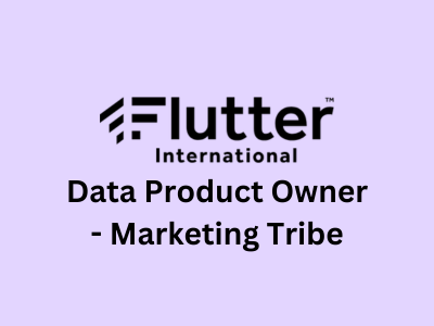 Data Product Owner - Marketing Tribe, Flutter International