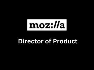 Director of Product Browser Enhancements, Mozilla Corporation