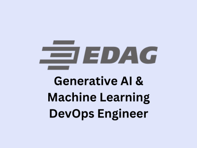 Generative AI & Machine Learning DevOps Engineer, EDAG