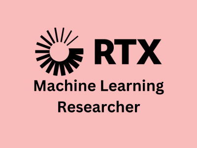 Machine Learning Researcher, RTX Corporation