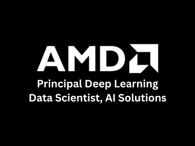 Principal Deep Learning Data Scientist, AMD