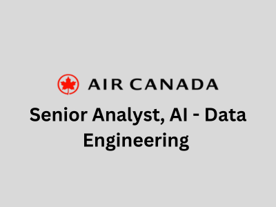 Senior Analyst AI - Data Engineering, Air Canada