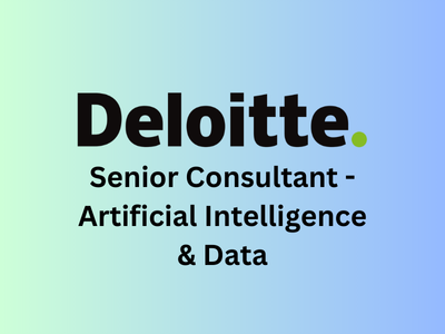 Senior Consultant - AI & Data, Deloitte