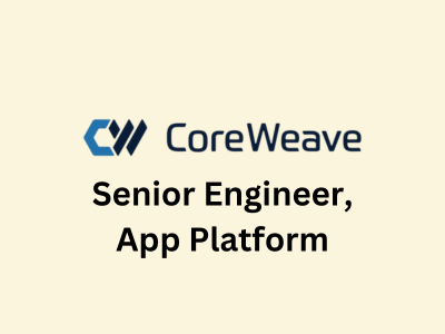 Senior Engineer App Platform, CoreWeave