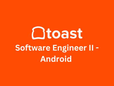 Software Engineer II - Android, Toast