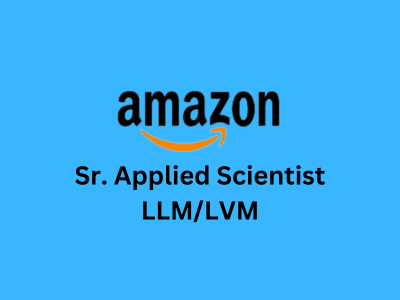 Sr. Applied Scientist LLMLVM, Amazon Development Centre