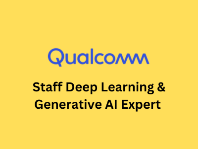 Staff Deep Learning & Generative AI Expert, Qualcomm India