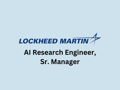 AI Research Engineer - Sr. Manager, Lockheed Martin