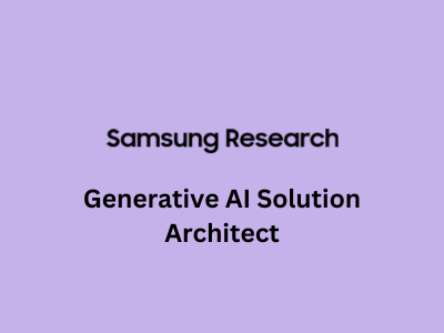 Generative AI Solution Architect, Samsung Research