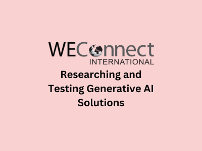 Researching & Testing Generative AI Solutions, WEConnect International