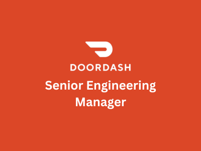 Senior Engineering Manager, DoorDash