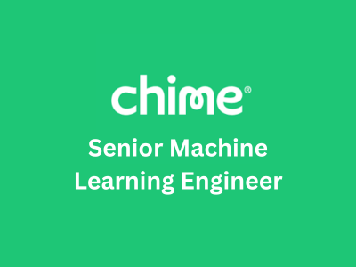 Senior Machine Learning Engineer, Chime