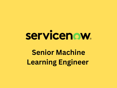 Senior Machine Learning Engineer, ServiceNow