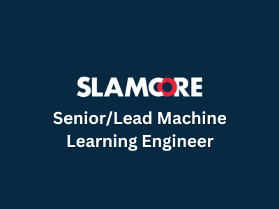 SeniorLead Machine Learning Engineer, Slamcore