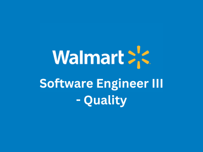 Software Engineer III - Quality, Walmart