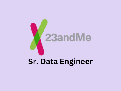 Sr. Data Engineer, 23andMe