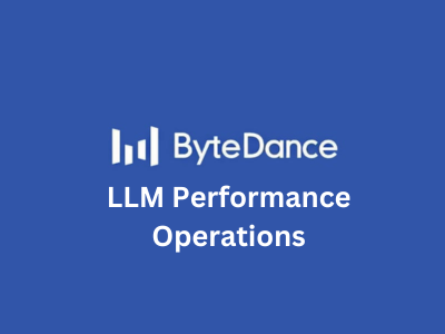 LLM Performance Operations, ByteDance