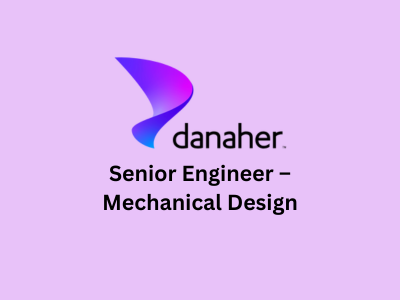 Senior Engineer – Mechanical Design, Danaher