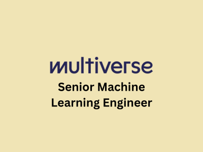 Senior Machine Learning Engineer, Multiverse