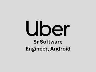 Sr Software Engineer - Android, Uber