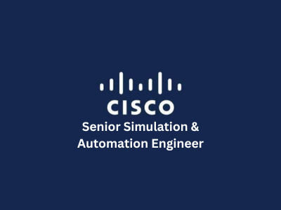 Senior Simulation & Automation Engineer, Cisco