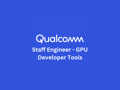 Staff Engineer - GPU Developer Tools, Qualcomm