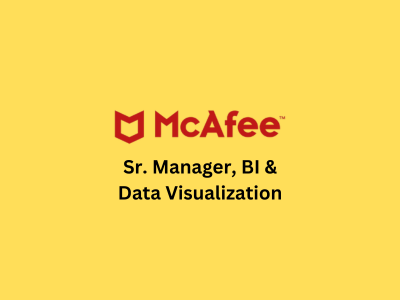 Sr. Manager - BI & Data Visualization, McAfee