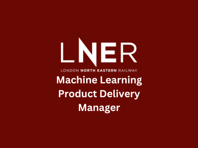 Machine Learning Product Delivery Manager, LNER