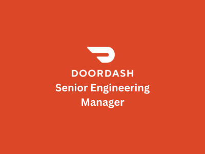 Senior Engineering Manager, DoorDash