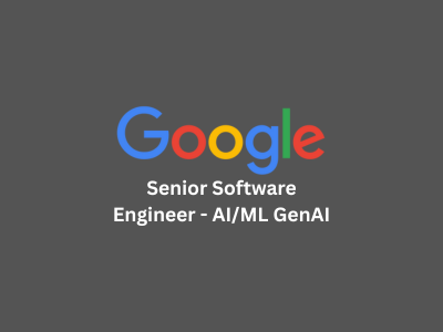 Senior Software Engineer - AIML GenAI, Google