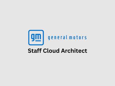 Staff Cloud Architect, General Motors