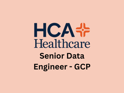 Senior Data Engineer - GCP, HCA Healthcare